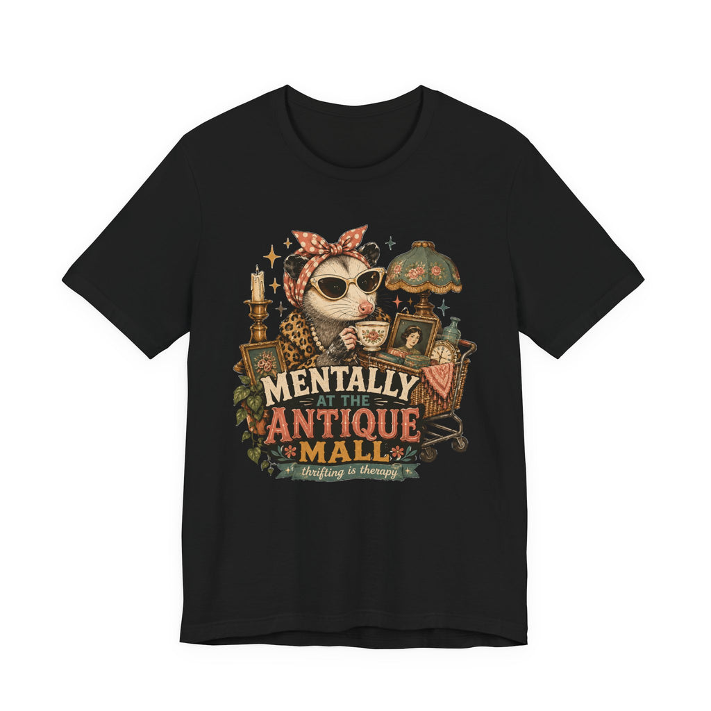 Mentally At The Antique Mall Shirt, Possum Thrifting Tee