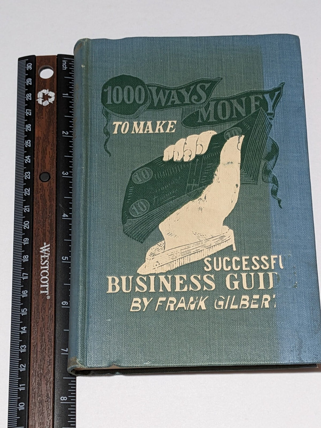 1000 Ways to Make Money by Frank Gilbert – Antique 1902 Hardcover Business Guide