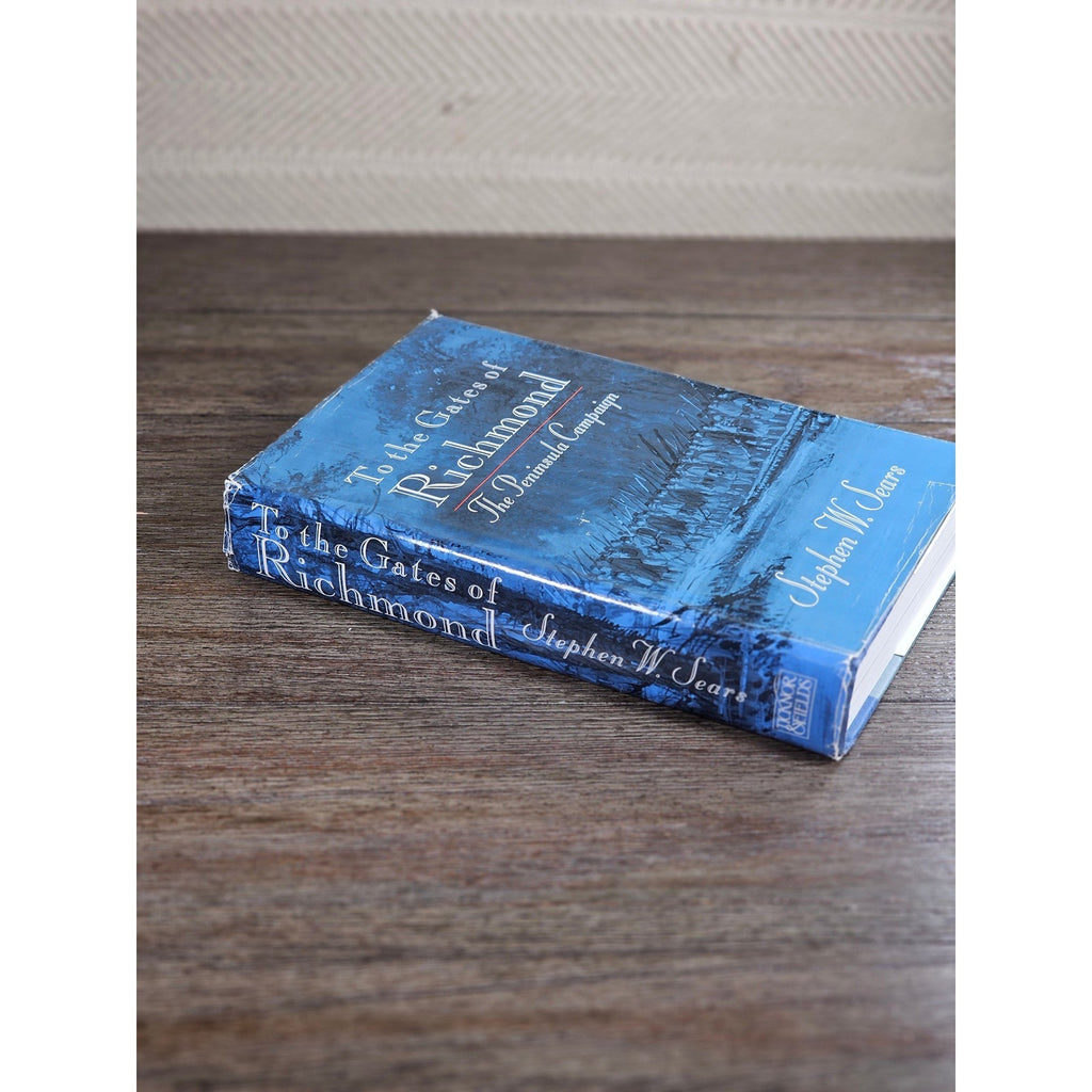 To the Gates of Richmond Stephen W. Sears 1992 Civil War HC