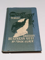 1000 Ways to Make Money by Frank Gilbert – Antique 1902 Hardcover Business Guide