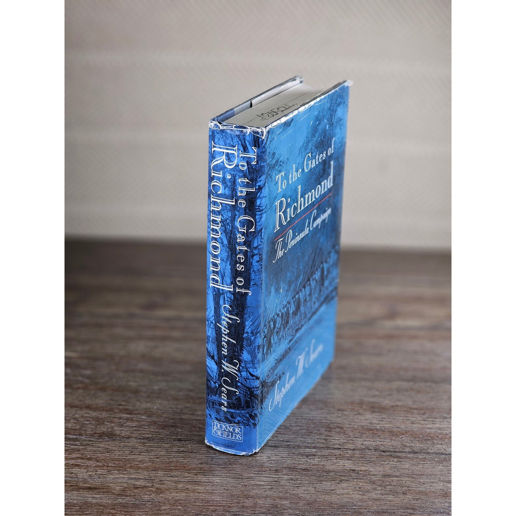 To the Gates of Richmond Stephen W. Sears 1992 Civil War HC