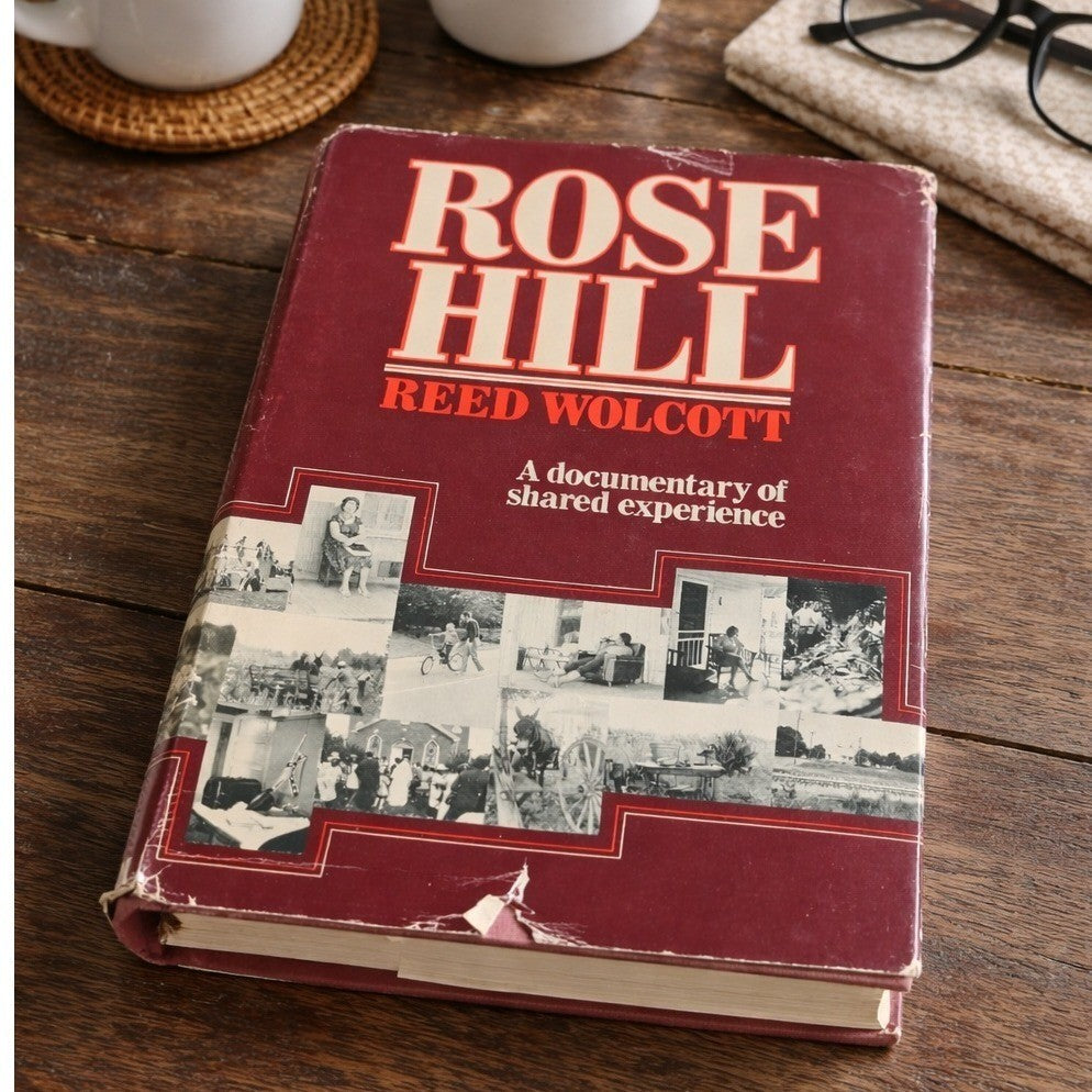 Rose Hill by Reed Wolcott 1976 Hardcover Documentary History Book