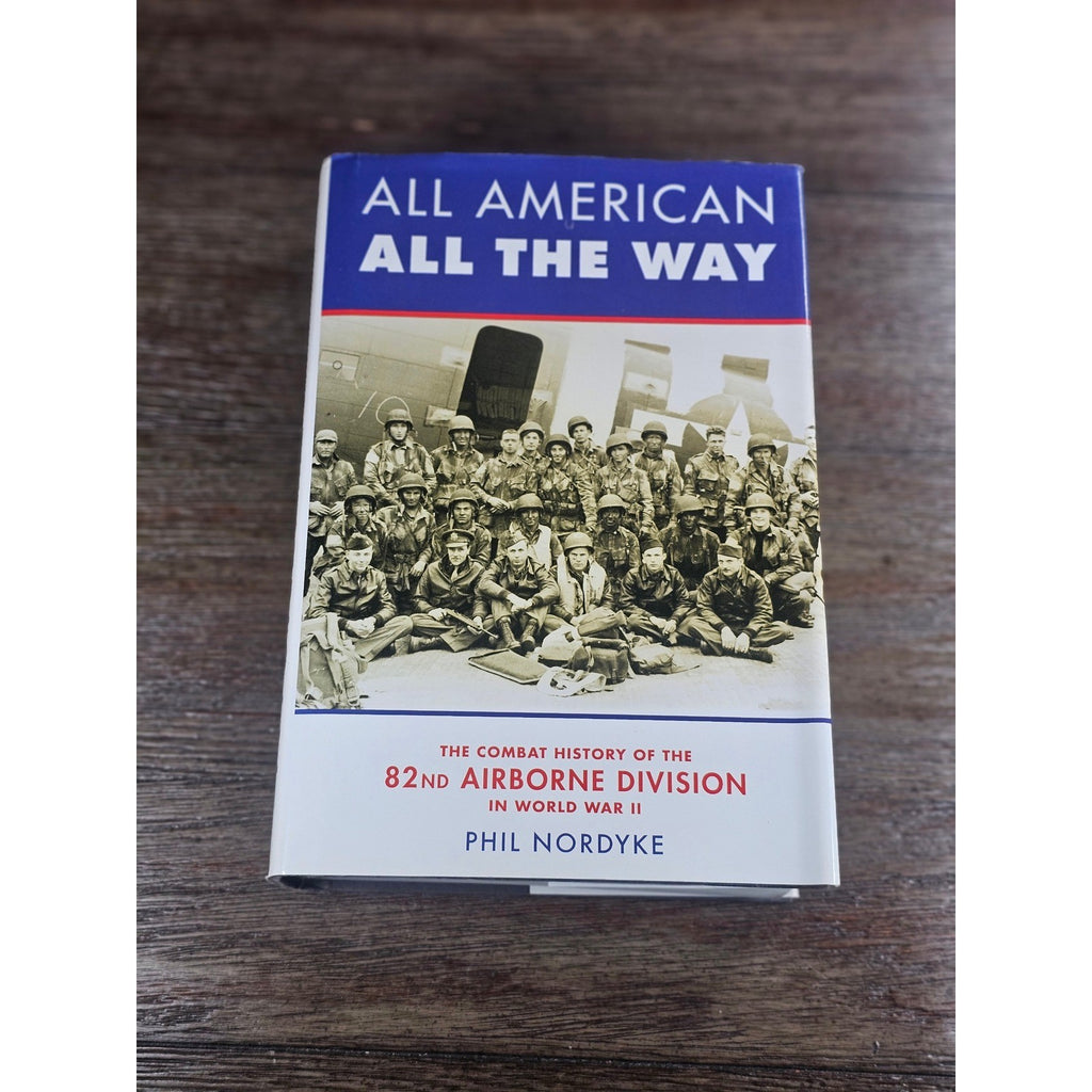 All American All The Way 82nd Airborne WWII Phil Nordyke HC