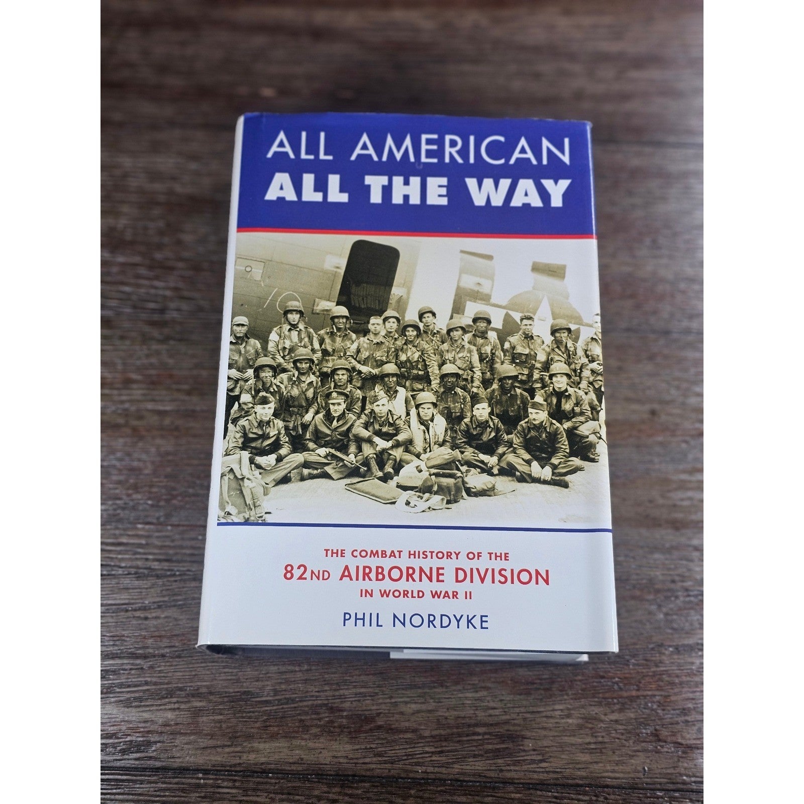 All American All The Way 82nd Airborne WWII Phil Nordyke HC