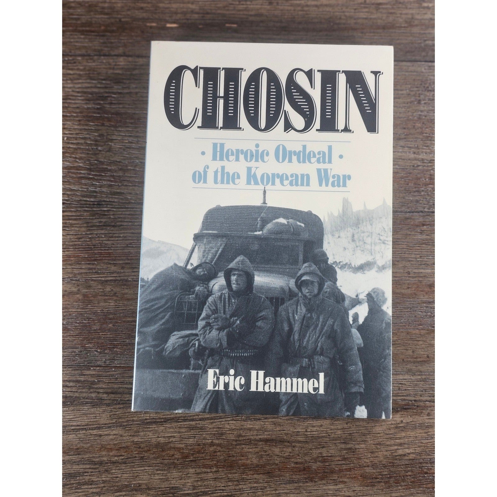 Chosin: Heroic Ordeal Korean War Eric Hammel PB 1994 Presidio