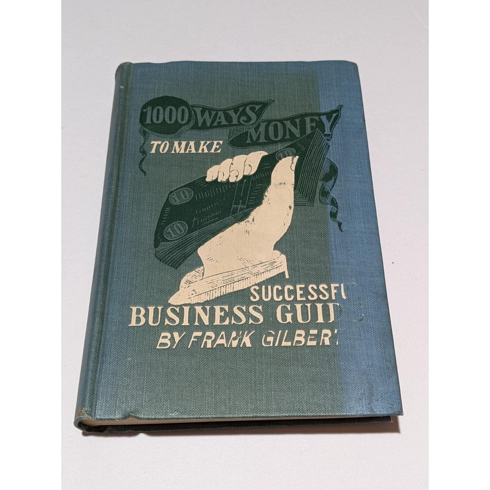 Antique 1902 1000 Ways to Make Money Frank Gilbert Book