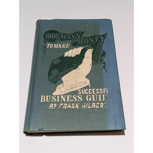 Antique 1902 1000 Ways to Make Money Frank Gilbert Book