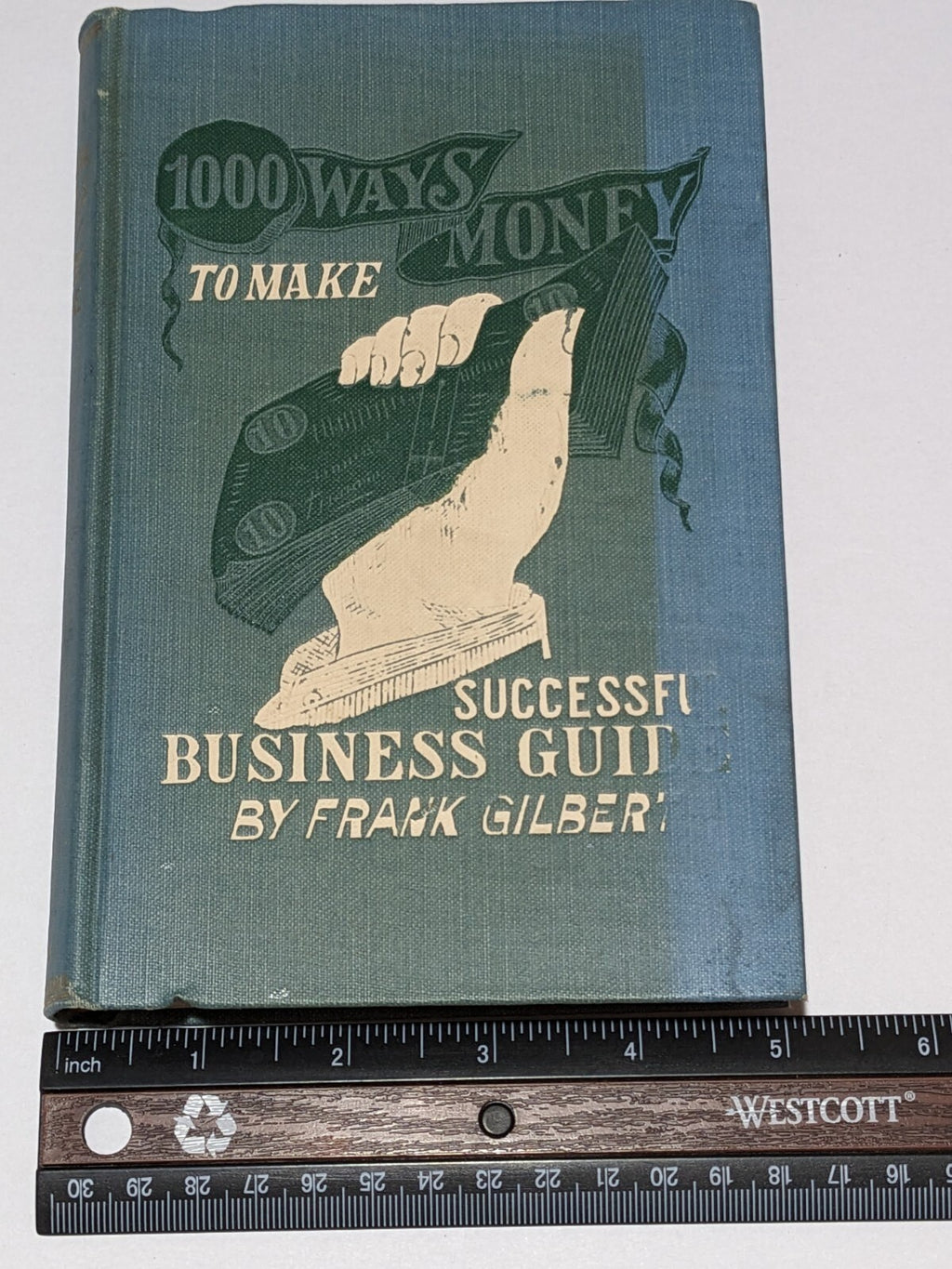 1000 Ways to Make Money by Frank Gilbert – Antique 1902 Hardcover Business Guide
