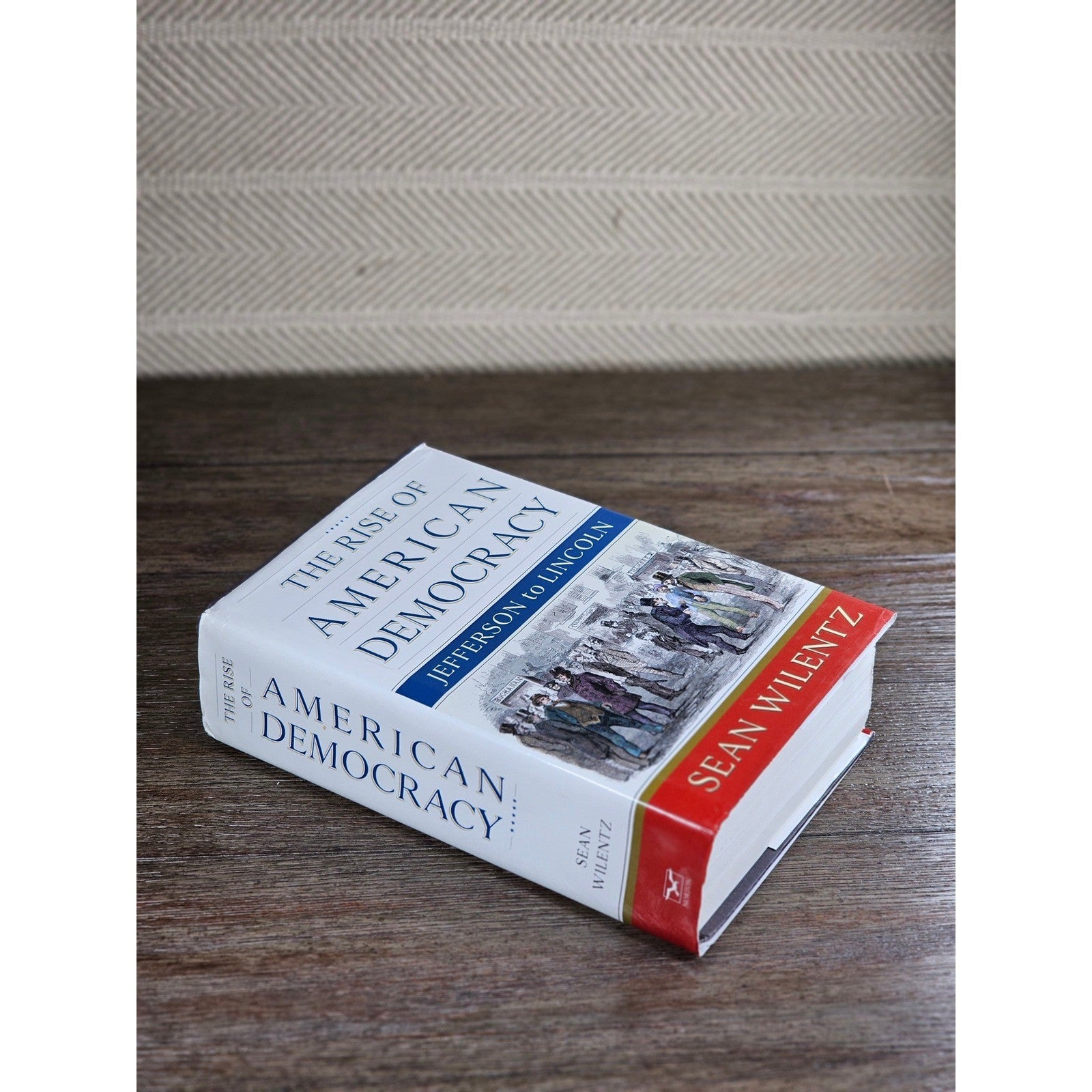 The Rise of American Democracy Jefferson to Lincoln Wilentz HC