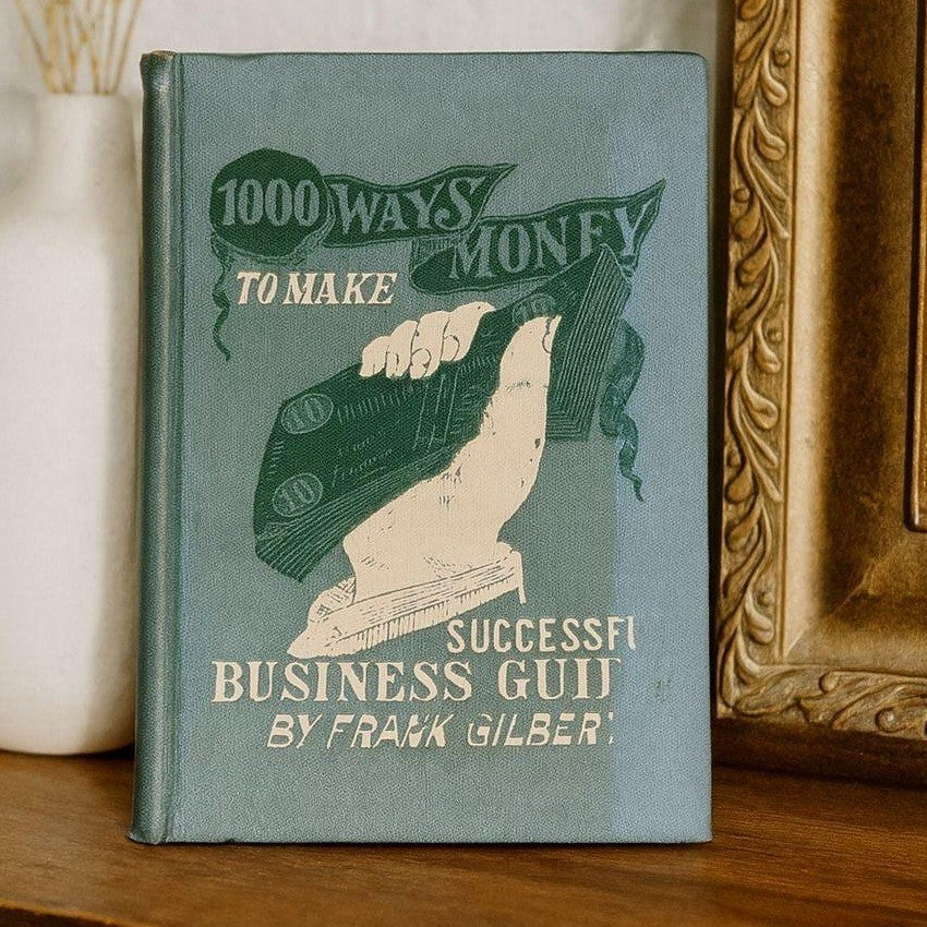 Antique 1902 1000 Ways to Make Money Frank Gilbert Book