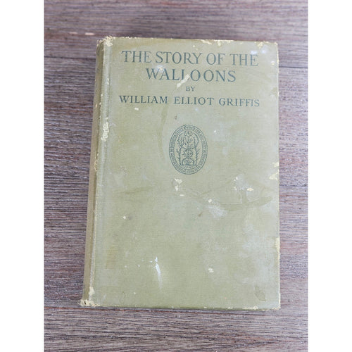 1923 The Story of the Walloons William Elliot Griffis HC History